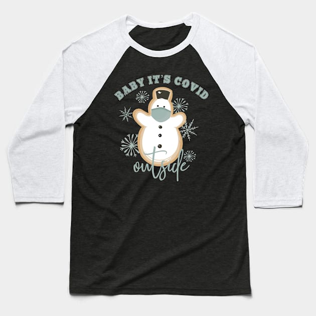 Baby it’s Covid Outside: Snowman and Snowflakes Baseball T-Shirt by Gsproductsgs